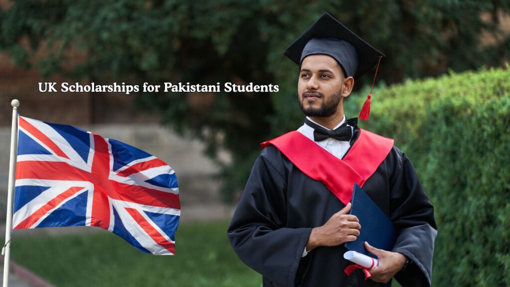 UK Scholarships for Pakistani Students 2026